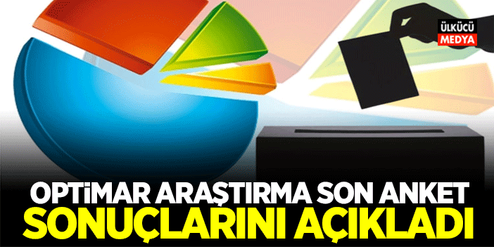 Optimar Araştırma Son Seçim Anketini Açıkladı! İşte Son anket..