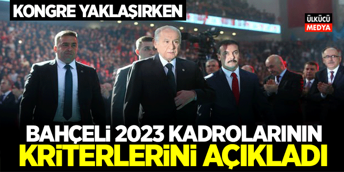 Devlet Bahçeli 2023 kadrolarının kriterlerini açıkladı