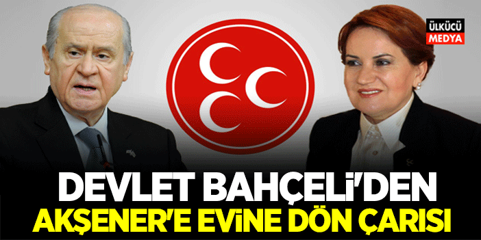 Devlet Bahçeli'den Meral Akşener'e Flaş çağrı!