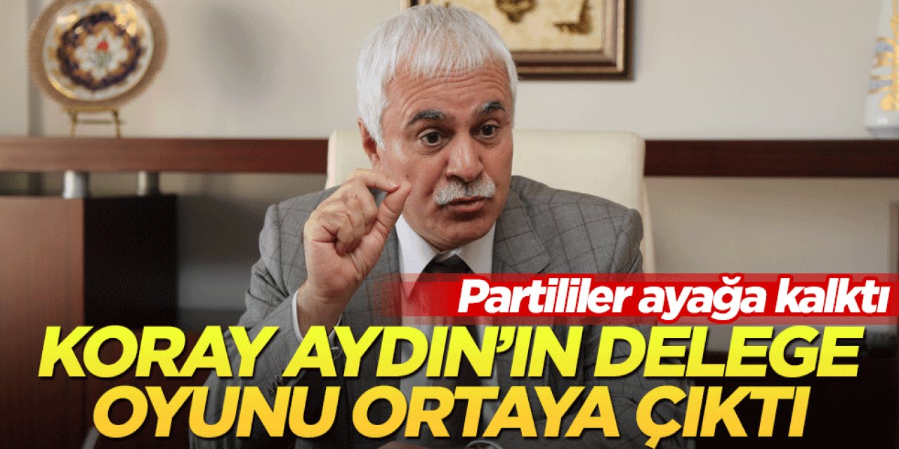 İP'li Koray Aydın'ın delege oyunu ortaya çıktı!