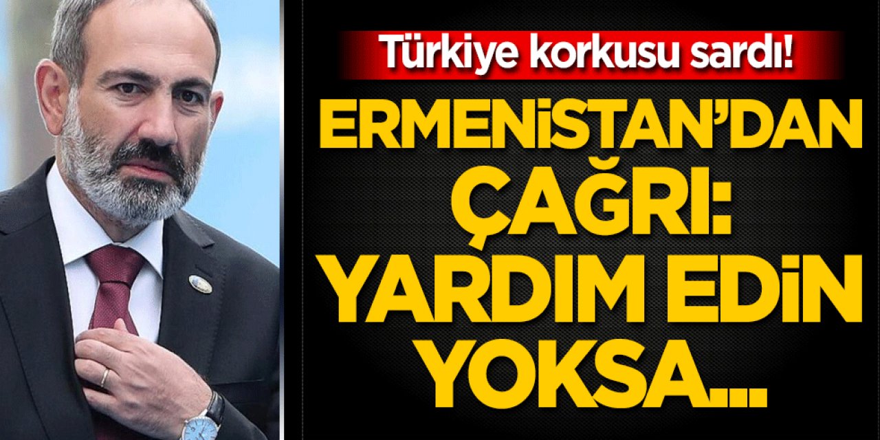 Türkiye korkusu sardı! Ermenistan'dan çağrı: Yardım edin yoksa...