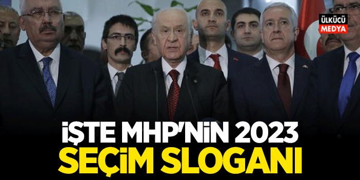 Devlet Bahçeli Açıkladı! İşte MHP'nin 2023 Seçim Sloganı