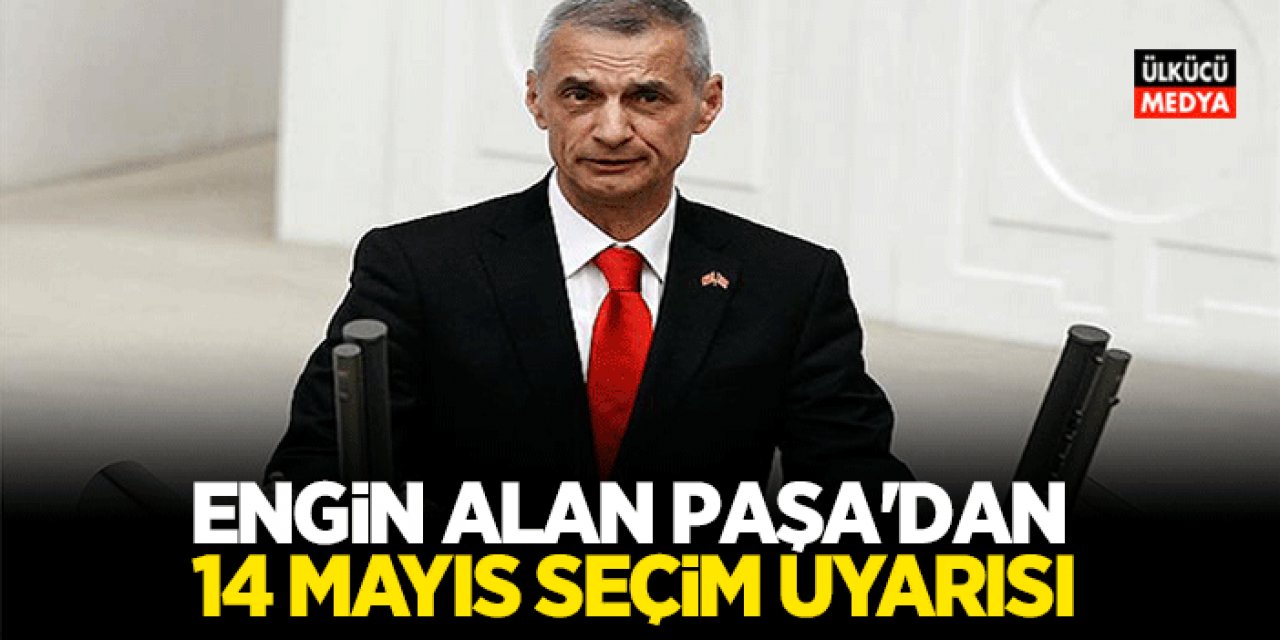 Engin Alan'dan 14 Mayıs Seçimi Uyarısı Geldi!