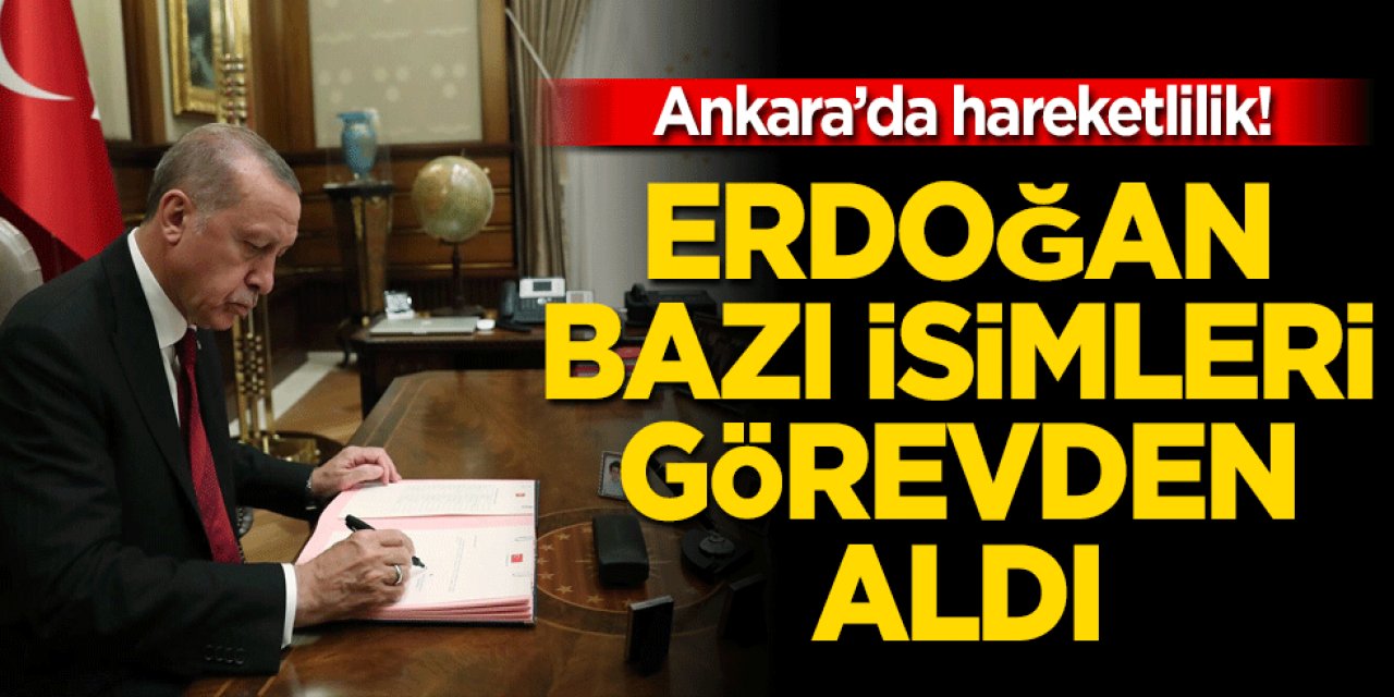 Erdoğan O isimleri görevden aldı! Ankara'da Sıcak Dakikalar..