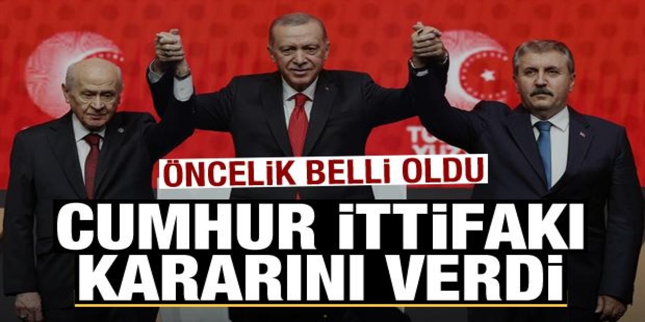 Cumhur İttifakı Kararını Verdi! Öncelik Belli Oldu