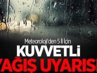 Meteoroloji'den 5 İl için Kuvvetli Yağış Uyarısı!