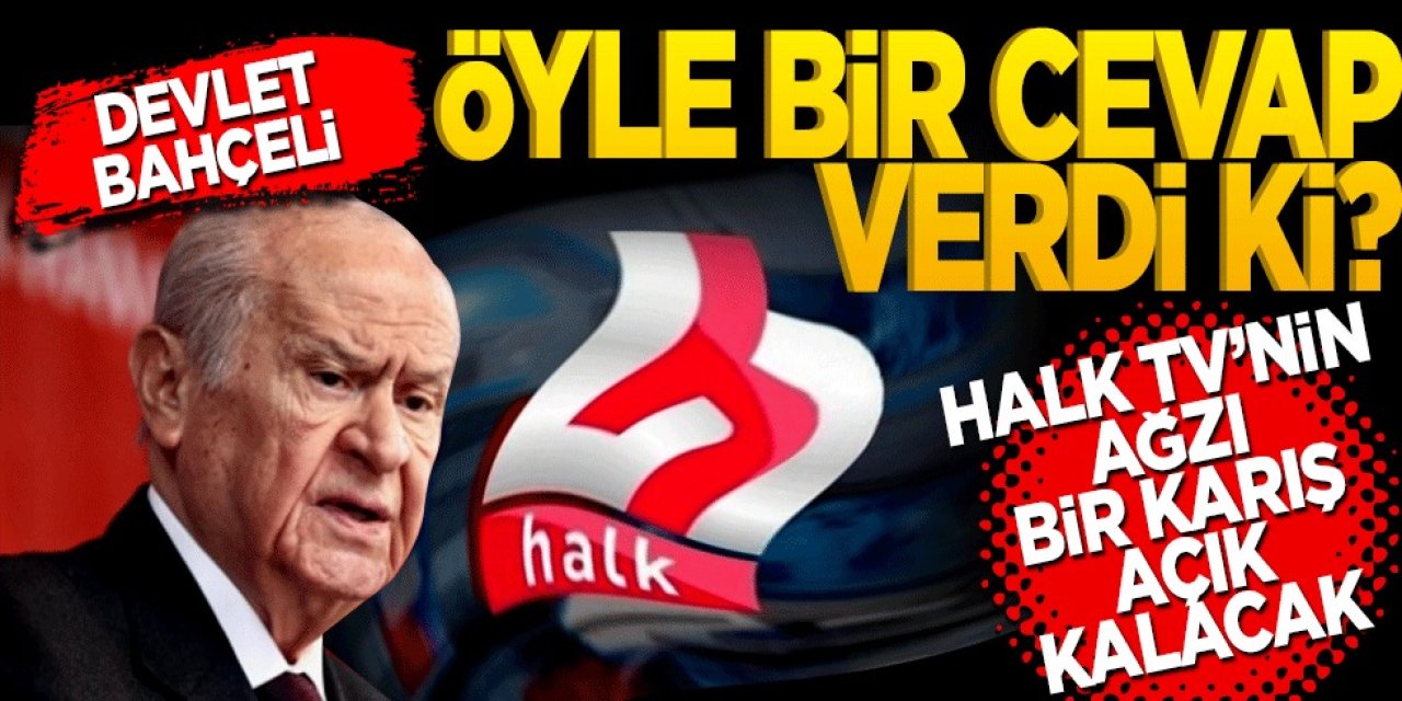 MHP Lideri Devlet Bahçeli öyle bir cevap verdi ki Halk TV’nin ağzı bir karış açık kalacak