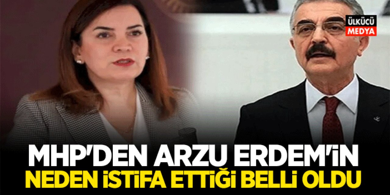 MHP'den Arzu Erdem'in Neden İstifa Ettiği Ortaya Çıktı