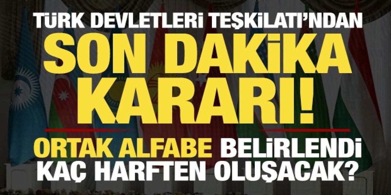 Türk Devletleri Teşkilatı'ndan Tarihi Adım: Yeni Alfabe Kaç Harften Oluşacak?