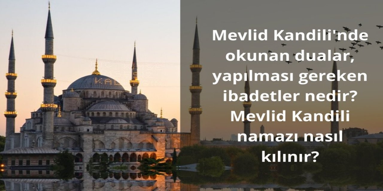 Mevlid Kandili'nde Yapılması Gereken İbadetler ve Dualar: Mevlid Kandili Namazı Nasıl Kılınır?