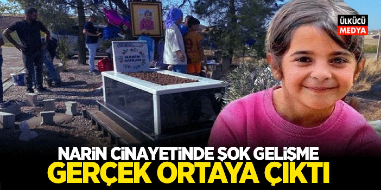 Narin Güran Cinayetinde Şok Gelişme: Gerçek Ortaya Çıktı..