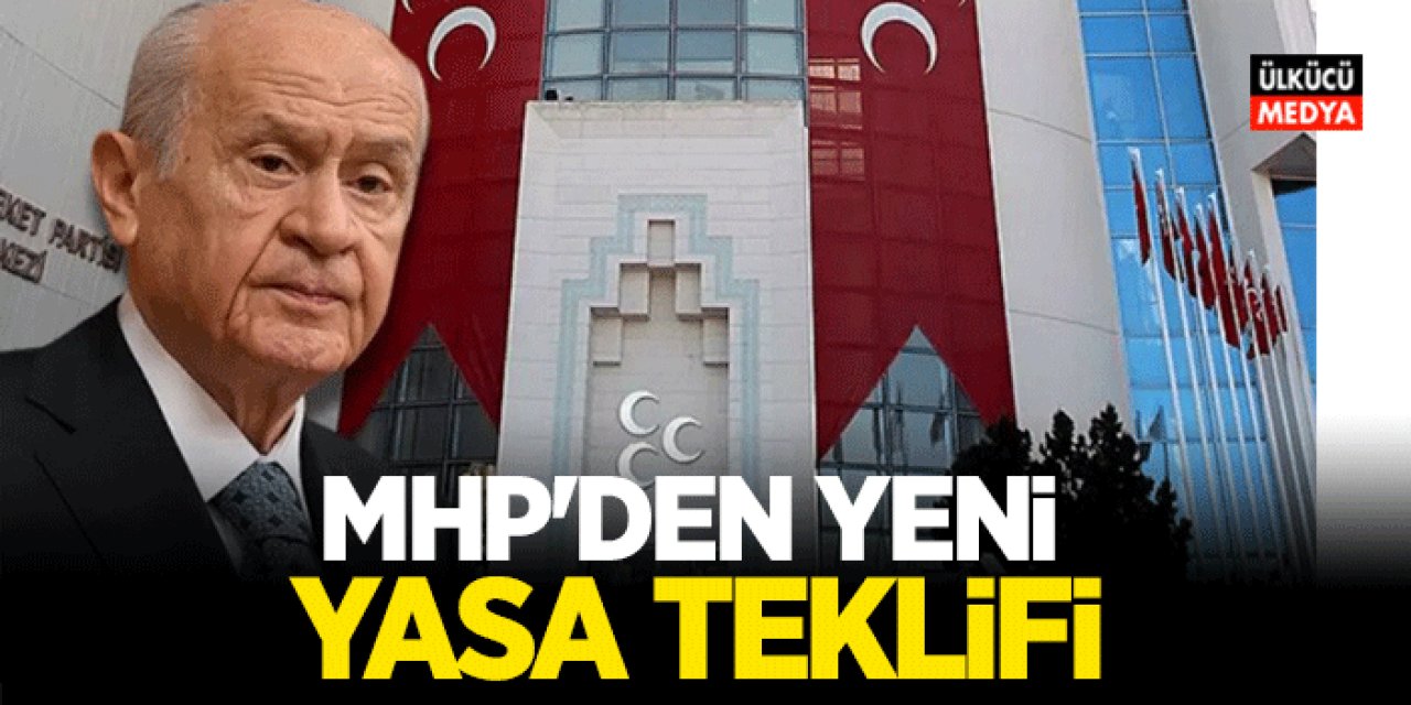 MHP'den Yeni Yasa Teklifi Geldi