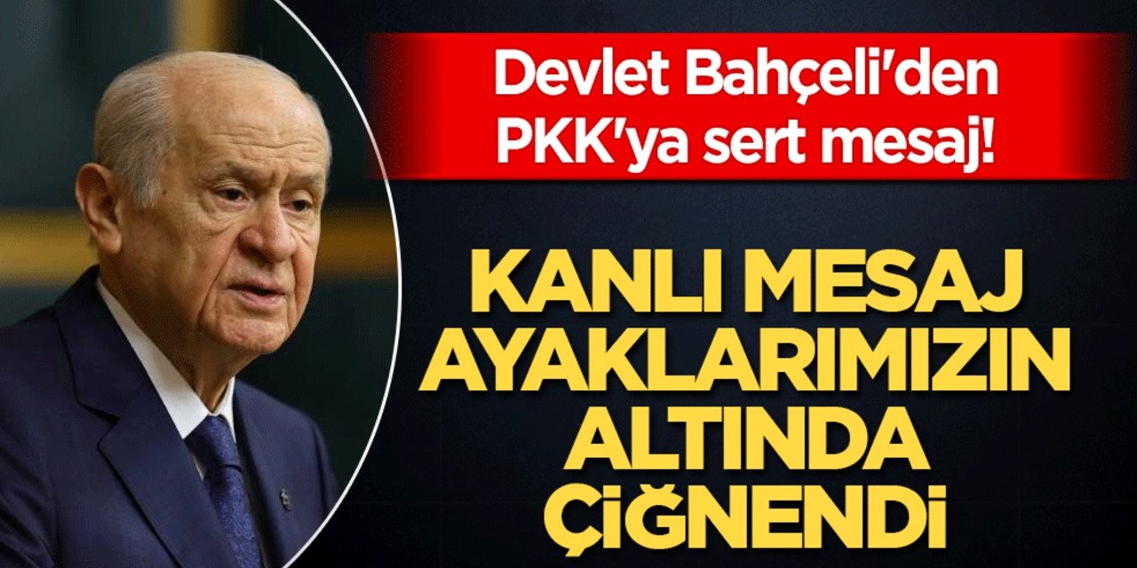 MHP Lideri Devlet Bahçeli'den PKK'ye Çok Sert Mesaj!