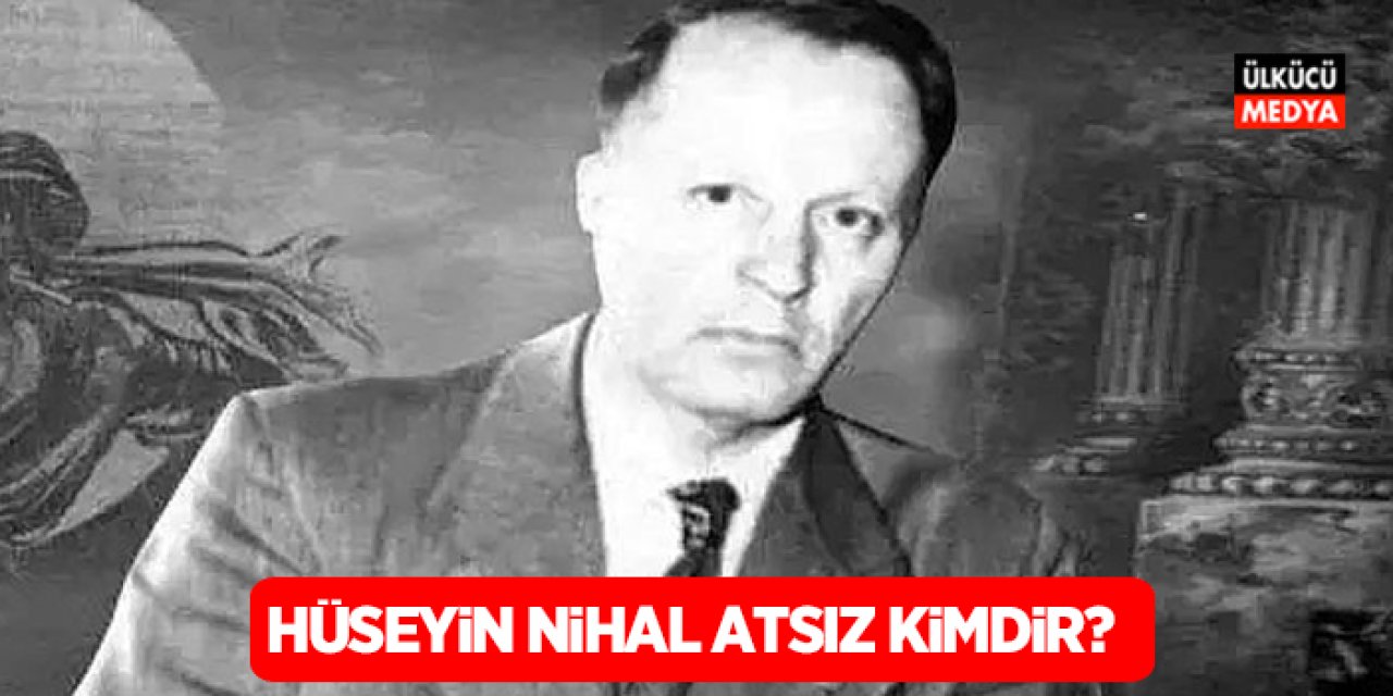 Hüseyin Nihal Atsız Kimdir? Kaç Şiiri ve Kitabı Vardır? Aslen Nereli ve Kaç Yaşında Öldü?