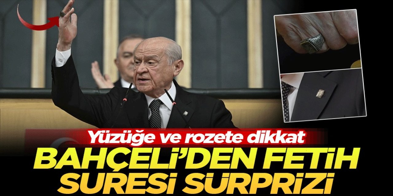 MHP Lideri Devlet Bahçeli’den Fetih Suresi Sürprizi! Yüzük ve Rozet Detayı