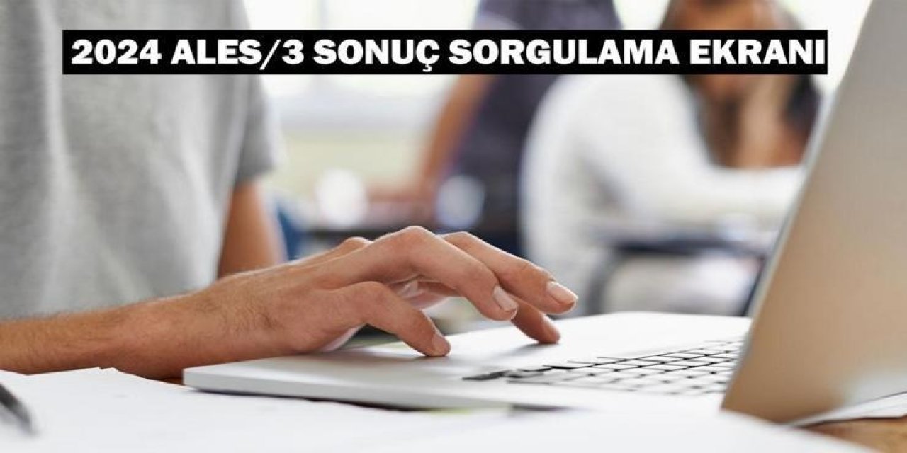 2024 ALES/3 Sonuçları Açıklandı! İşte Sonuçlara Nasıl Ulaşılır?