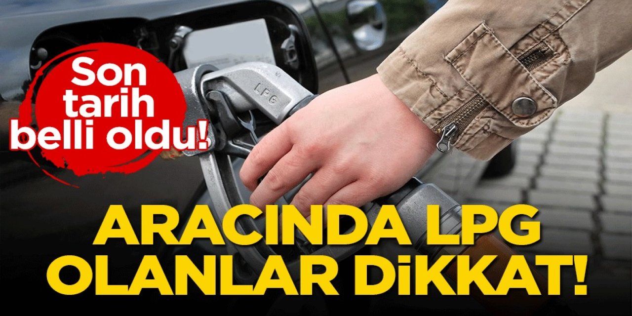 LPG Tüpü Kullananlar Dikkat! Son Tarih Belli Oldu, Hemen Öğrenin