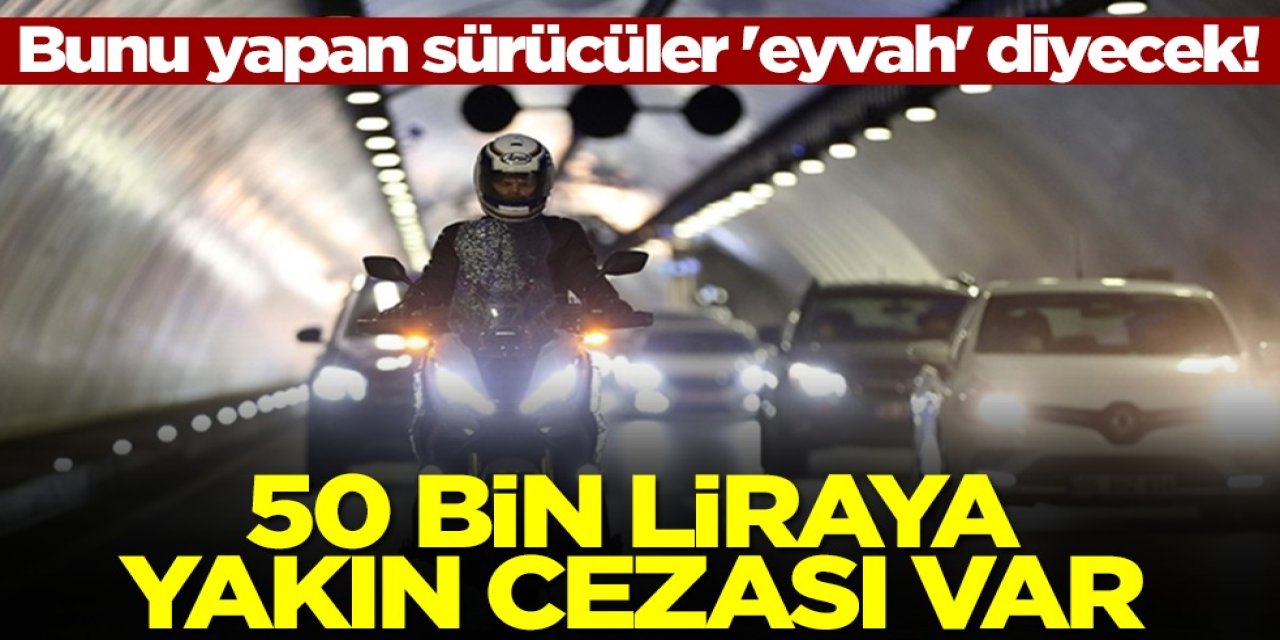 Sürücülere Ağır Cezalar Geldi! 50 Bin TL’ye Yakın Ceza Kesilecek