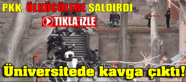 PKK'LI ŞEREFSİZLERLE ÜLKÜCÜLER ARASINDA KAVGA !