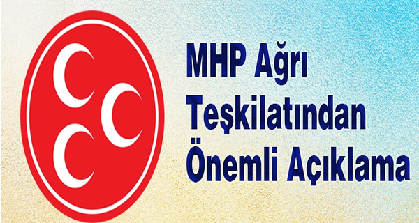 MHP Ağrı Teşkilatından Önemli Açıklama