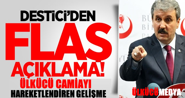 DESTİCİ’DEN FLAŞ İTTİFAK AÇIKLAMASI