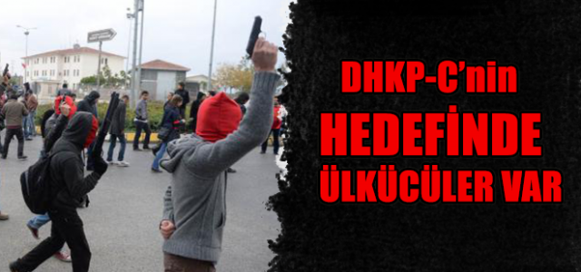 DHKP-C’nin Hedefinde Ülkücüler de var