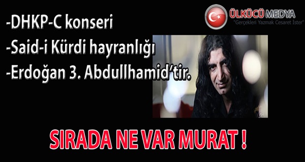 SIRADA NE VAR MURAT KEKİLLİ?