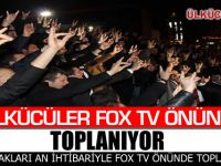 Ülkü Ocakları: Fox Tv Önünde Toplanıyor