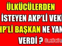 ÜLKÜCÜLERDEN OY İSTEYEN AKP'Lİ VEKİLE...