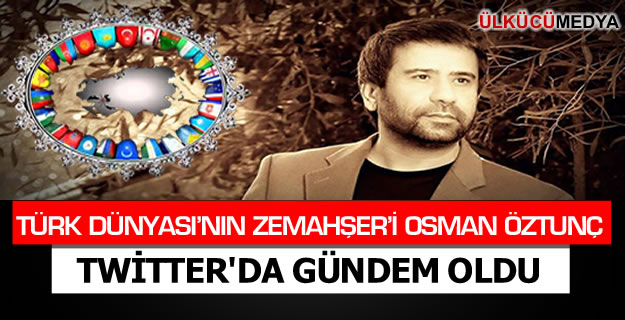 ZEMAHŞER OSMAN ÖZTUNÇ TWİTTER'DA GÜNDEM OLDU