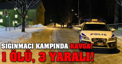 Sığınmacı Kampında Kavga:1 Ölü, 3 Yaralı