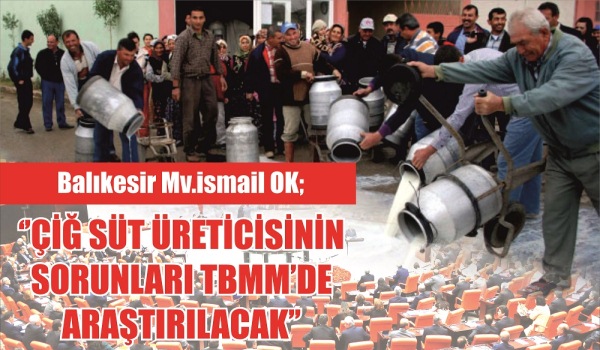 MHP’li İsmail Ok Çiğ Süt Üreticisinin Sorunları TBMM’ye Taşıdı