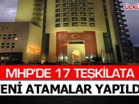 MHP’de 17 Teşkilata Yeni Atamalar Yapıldı