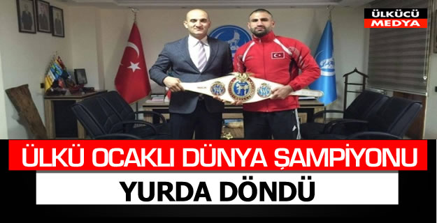 ÜLKÜ OCAKLI DÜNYA ŞAMPİYONU YURDA DÖNDÜ