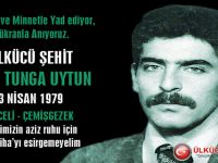 ÜLKÜCÜ ŞEHİT ALPER TUNGA UYTUN'U UNUTMAK TÜKENMEKTİR