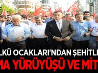 ÜLKÜ OCAKLARI'NDAN ŞEHİTLERİ ANMA YÜRÜYÜŞÜ VE MİTİNGİ