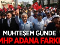 Muhteşem günde MHP Adana farkı!