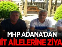 MHP Adana’dan Şehit ailelerine ziyaret