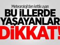 Meteoroloji'den 8 ile kritik uyarı!