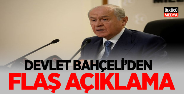 Devlet Bahçeli'den flaş son dakika açıklaması