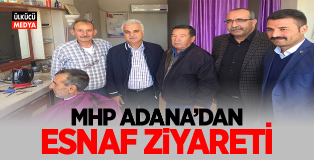 MHP Adana'dan esnaf ziyareti