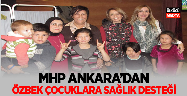 MHP Ankara’dan Özbek çocuklara sağlık desteği