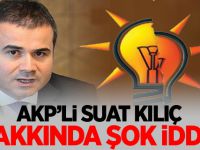 Yeni Şafak'tan yeni Suat Kılıç iddiaları!..