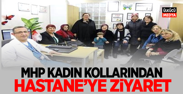 MHP Kadın Kollarından Hastane'ye Ziyaret