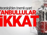 Meteoroloji'den önemli uyarı! İstanbullular dikkat