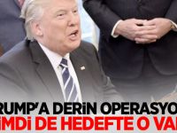 Trump'a derin operasyon