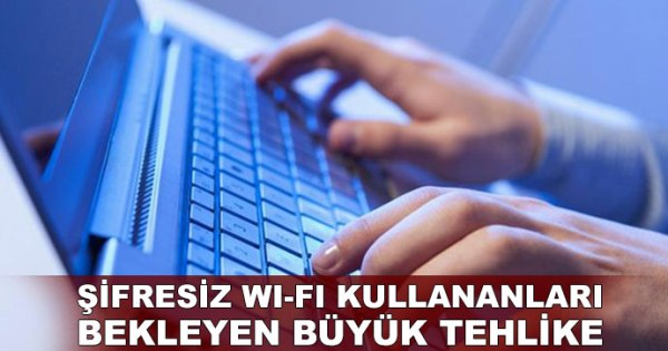 Şifresiz Wİ-Fİ Kullananlar Dikkat: Bilgileriniz Ele Geçirilebilir