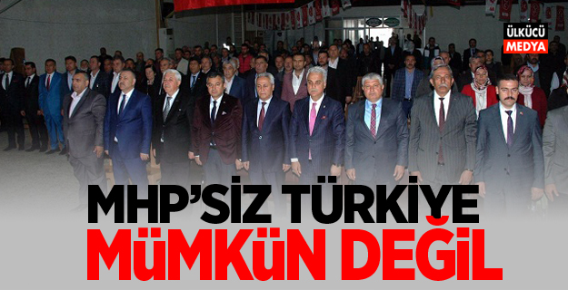 YUSUF BAŞ: MHP’SİZ TÜRKİYE MÜMKÜN DEĞİL