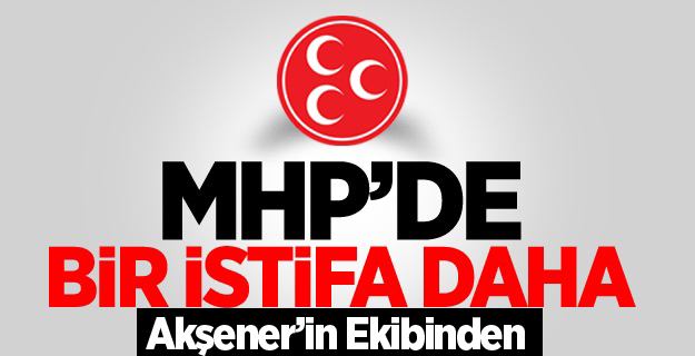 MHP'de bir istifa daha