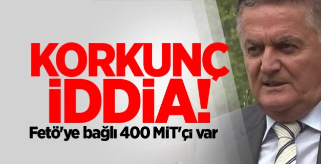 Fetö'ye bağlı 400 MİT'çi var